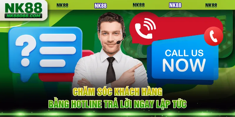 Chăm sóc khách hàng bằng hotline trả lời ngay lập tức